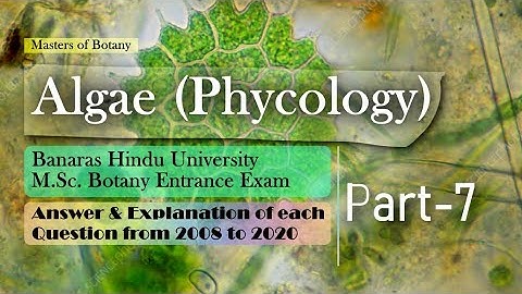 Algae: Part-7 | BHU M.Sc. Botany Entrance | Answer & Explanation [2008-2020 Questions]