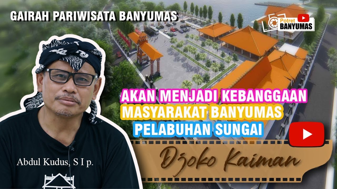 BANYUMAS TAK LAMA LAGI PUNYA PELABUHAN SUNGAI || GAIRAH WISATA BANYUMAS