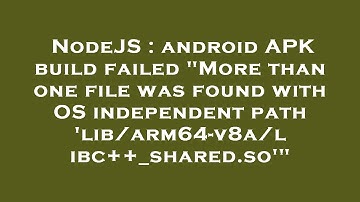 NodeJS : android APK build failed "More than one file was found with OS independent path 