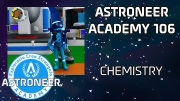 Astroneer Academy 106 - Chemistry