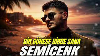 Semicenk - Bir Güneşe Birde Sana Bakamam Mix