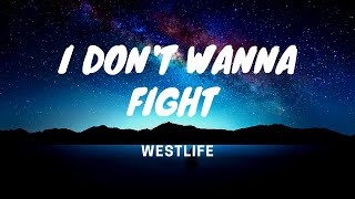 I don&#39;t wanna fight - Westlife - lyrics video