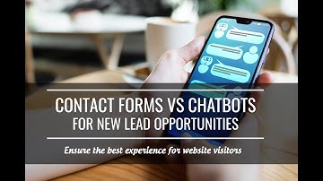 Contact Forms versus Instant Chat or Chatbots for New Lead Opportunities