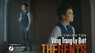 Video thumbnail of "THE GENTS | "Vầng Trăng Ly Biệt" | Huỳnh Phi Tiễn (Official 4K)"
