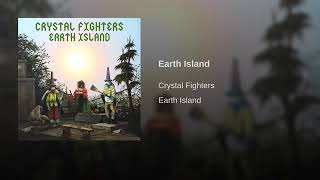 Crystal Fighters   Earth Island