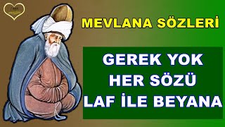 Mevlana Sözleri 💔 Mutlaka Dinleyin İlaç Gibi 💔 Gerek yok her sözü laf ile beyana...!!! #mevlana