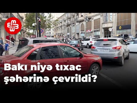 Bakı niyə tıxac şəhərinə çevrildi?