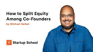 How Much Equity to Give Your Cofounder  Michael Seibel