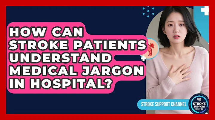 How Can Stroke Patients Understand Medical Jargon In Hospital? - Stroke Support Channel