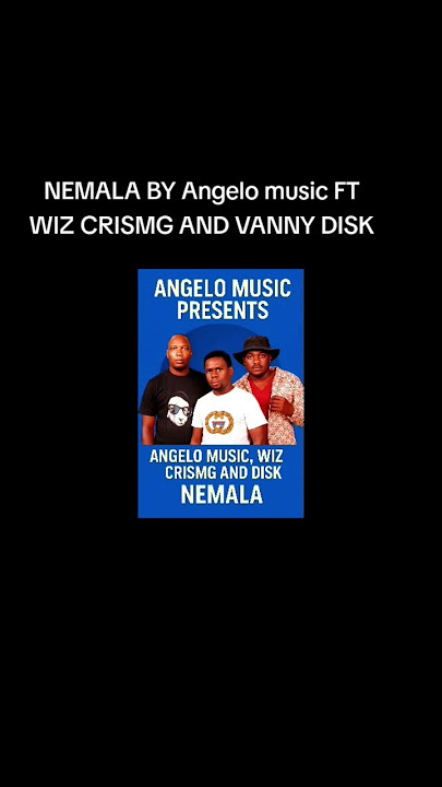 NEMALA by WIZ CRISMG FT VANNY DISK AND ANGELO MUSIC