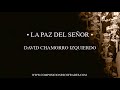 La paz del seor  daniel chamorro izquierdo cornetas y tambores