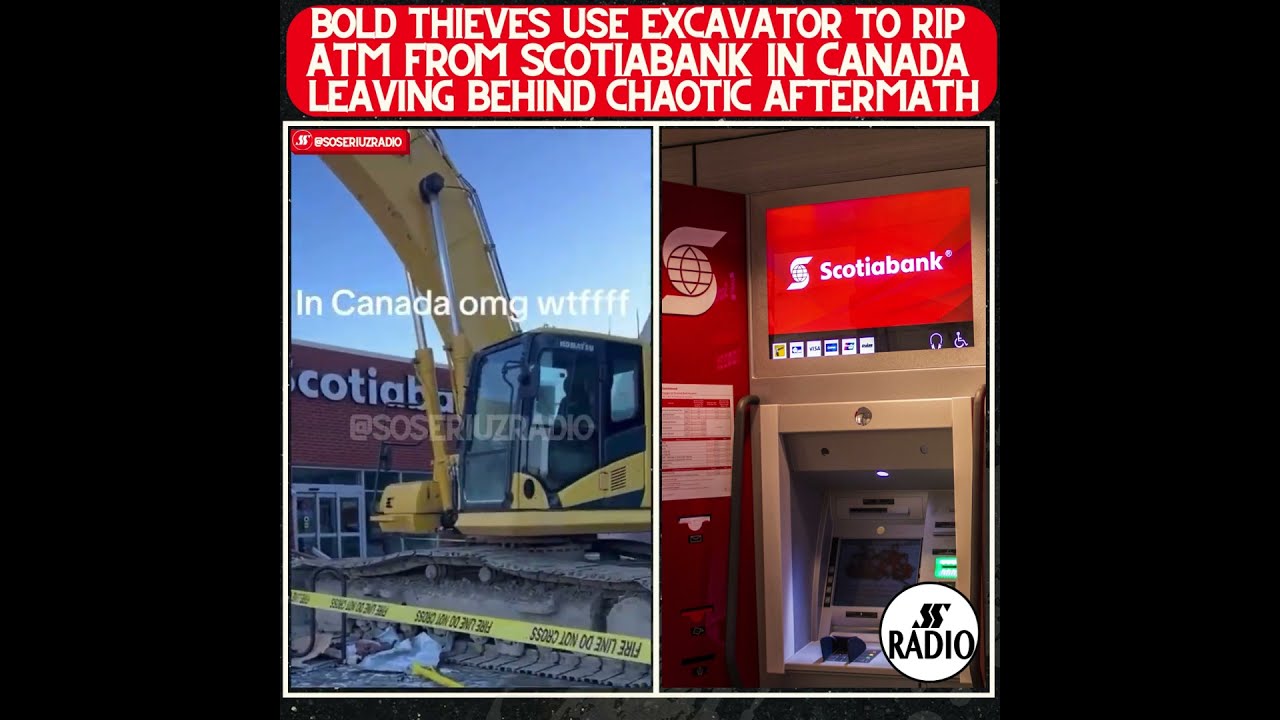 THIEVES USE EXCAVATOR TO RIP ATM FROM SCOTIABANK IN CANADA LEAVING BEHIND CHAOTIC AFTERMATH 