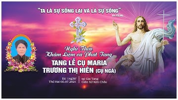 [TRỰC TIẾP] NGHI THỨC KHÂM LIỆM - PHÁT TANG | TANG LỄ BÀ MARIA TRƯƠNG THỊ HIÊN (CỤ NGÀ) | 05.07.2021