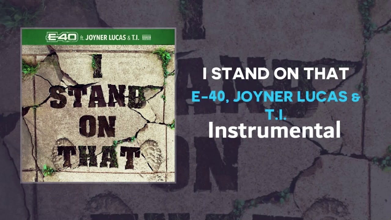 E-40 & Joyner Lucas & T.I. - I Stand On That (Instrumental)