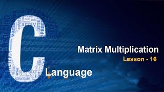 C Programming Language - Matrix Multiplication #16