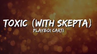 Playboi Carti - Toxic (With Skepta) 