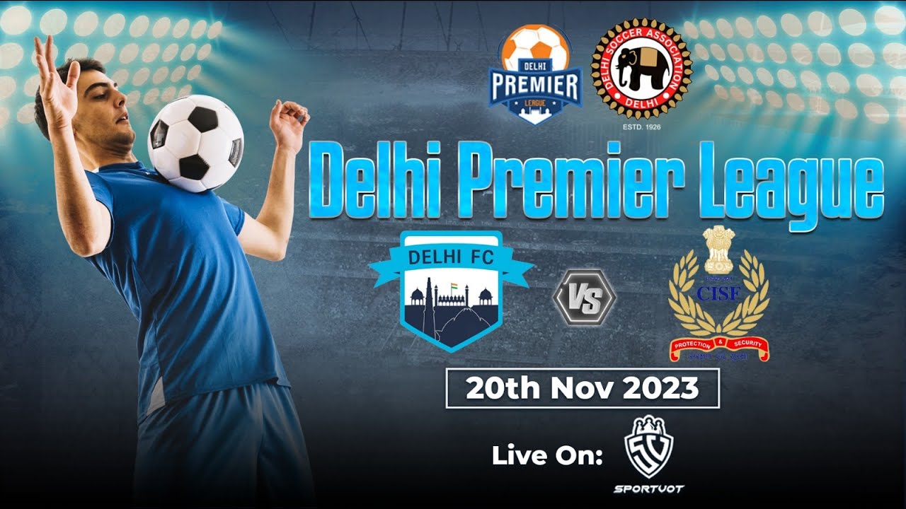 Delhi FC vs CISF Protectors DELHI PREMIER LEAGUE 20232024 YouTube