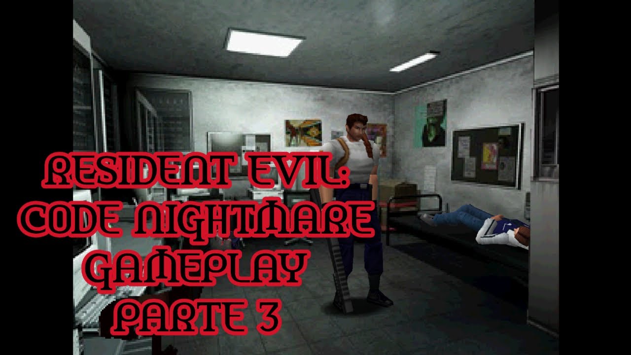 RESIDENT EVIL CODE NIGHTMARE GAMEPLAY PARTE 3 - YouTube