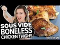 Sous Vide Chicken Thighs BONELESS Skinless + CRISPY