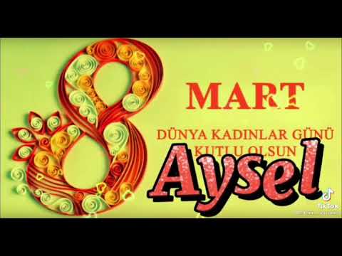 8mart Aysel adi olanlara