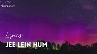 Jee Lein Hum - Harsih Budhwani [LYRICS]