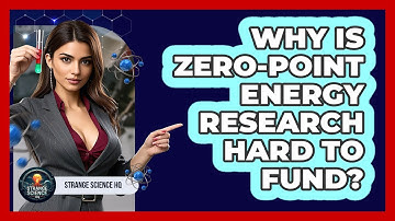Why Is Zero-point Energy Research Hard To Fund? - Strange Science HQ