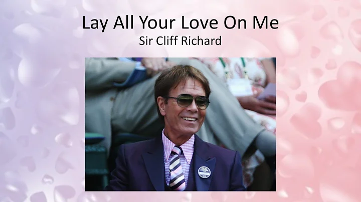 Lay All Your Love On Me - Sir Cliff Richard