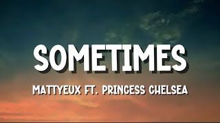 Mattyeux, Princess Chelsea - Sometimes (Lyrics)
