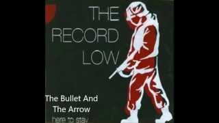 Video thumbnail of "The Bullet And The Arrow  - The Record Low"