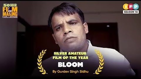 Bloom | Silver Film of The Year | Amateur Category | IFP 50 Hour Filmmaking Challenge