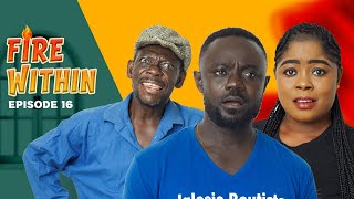 FIRE WITHIN 🔥| Episode 16 ft AGYA KOO, OTOO, CONFION, BEDIIDE, GYNEL, AKOSUA, STUNNA, UNCLE FII, MOC