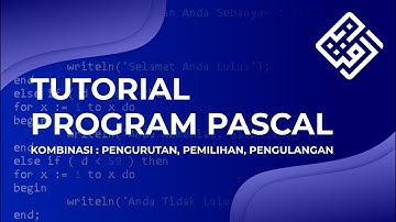 Program Kombinasi Pascal : Pengurutan, Pemilihan, Pengulangan