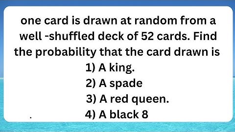 one card is drawn at random from a well -shuffled deck of 52 cards. Find the probability that .....
