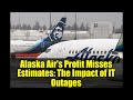 Alaska Air's Profit Misses Estimates: The Impact of IT Outages