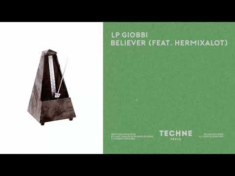 LP Giobbi - Believer (Feat. Hermixalot) (Techne020) [Official Audio]