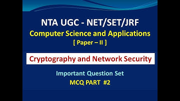MCQ Part #2  Cryptography and Network Security ( NTA UGC - NET/SET/JRF)