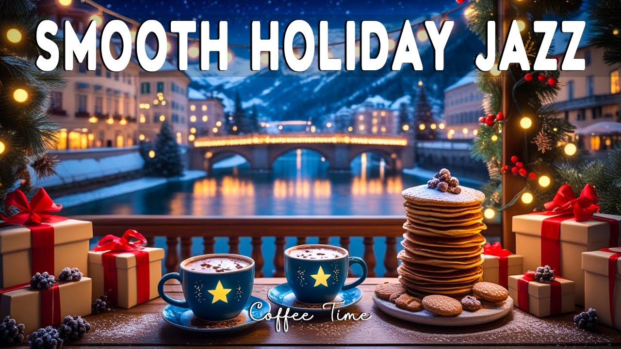 Smooth Holiday Jazz ❄️🎆 Relaxing Light Jazz Cafe Music & Sweet Bossa Nova Piano for Work & Good Mood