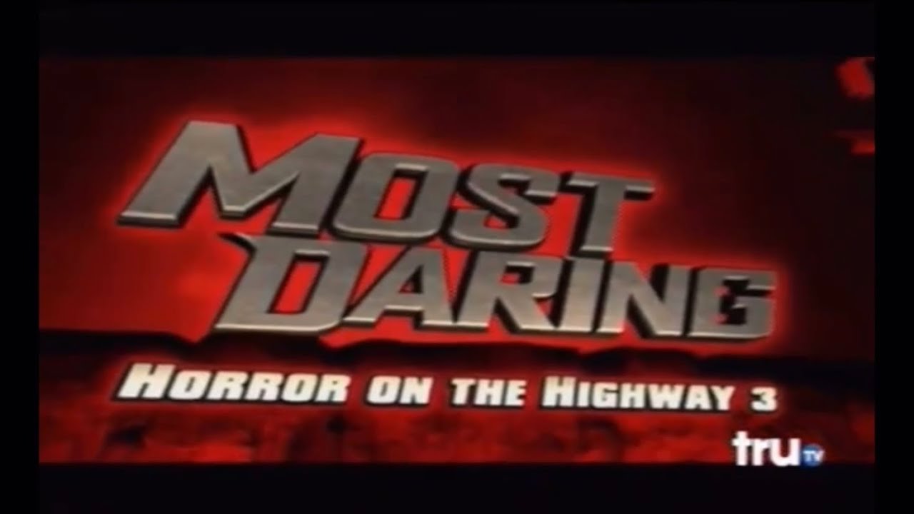 Most Daring - Horror On The Highway 3 (truTV airing)