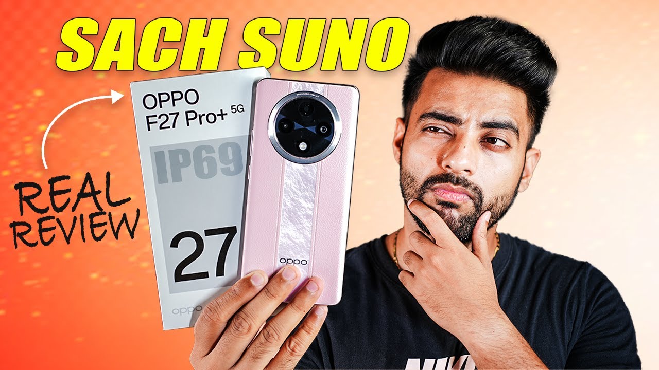 oppo-f27-pro-real-review-india-s-first-phone-with-ip69-rating