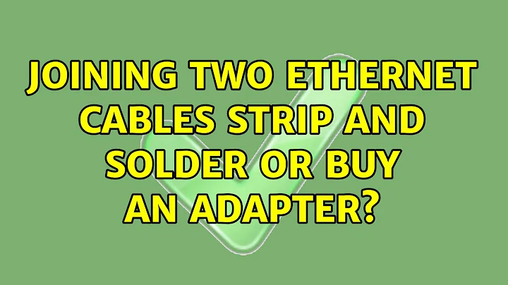 Joining two ethernet cables: strip and solder or buy an adapter? (2 Solutions!!)