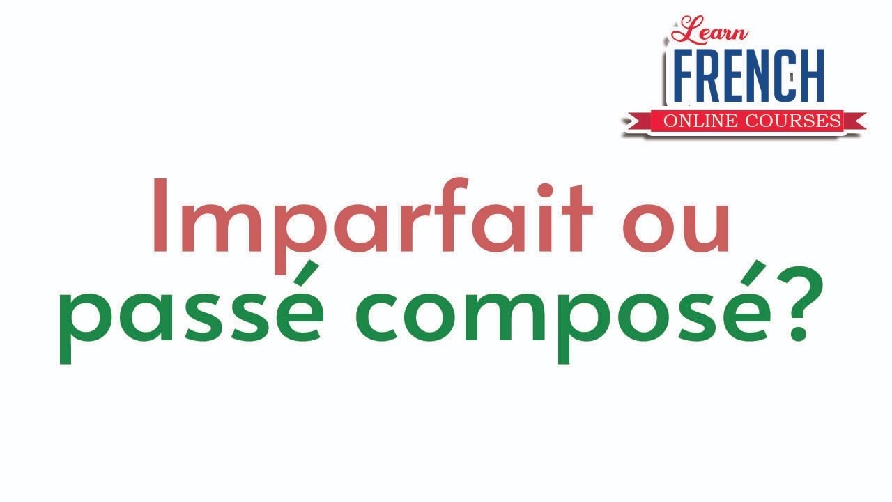 What is the difference between imparfait ou pass compos youtube