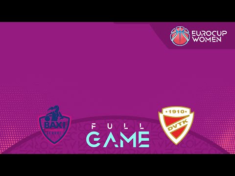 BAXI Ferrol v DVTK HUNTHERM | Full Basketball Game | EuroCup Women 2024-25