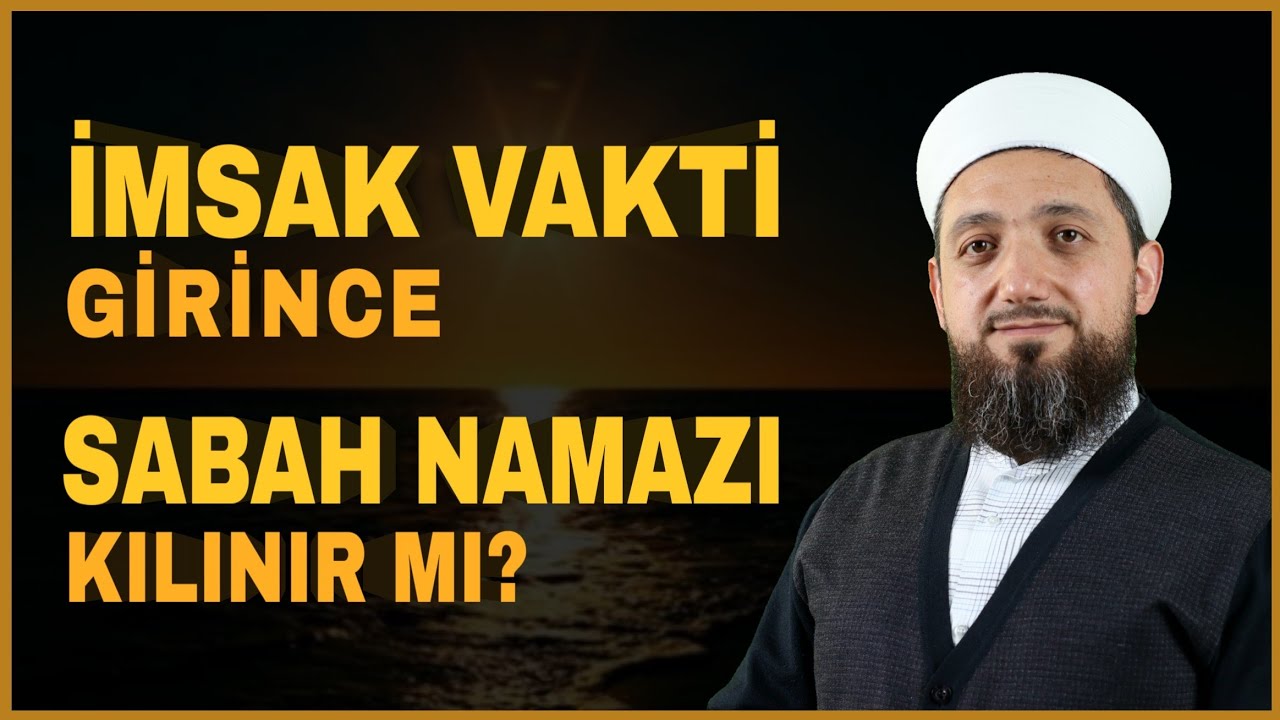 imsak vakti girince sabah namazi kilinir mi sabah namazi vakti youtube