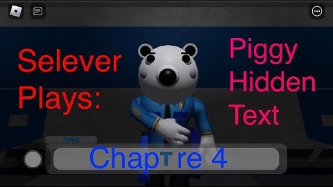 Selever plays: Piggy Hidden Text: Chapter 4: Hospital