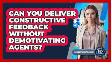Can You Deliver Constructive Feedback Without Demotivating Agents?