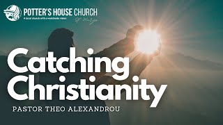 Catching Christianity -  25/09/2022 AM - Pastor Theo Alexandrou