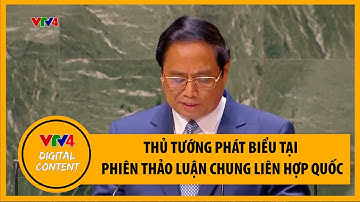 Thủ tướng phát biểu tại Phiên thảo luận chung cấp cao Đại hội đồng Liên hợp quốc | VTV4