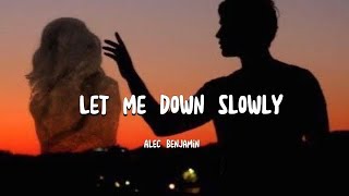 Let me down slowly by (Alec Benjamin)🎤