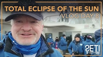 VLOG Day 8: Expedition to the Total Eclipse of the Sun