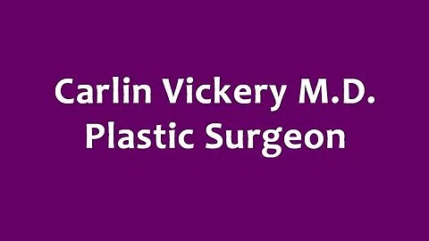 Dr. Carlin Vickery: Expert Plastic Surgeon